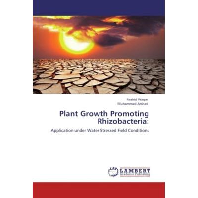 Waqas, R: Plant Growth Promoting Rhizobacteria:, Taschenbuch von Rashid Waqas,Muhammad Arshad, LAP LAMBERT Academic Publishing, 978-3-8473-3397-5