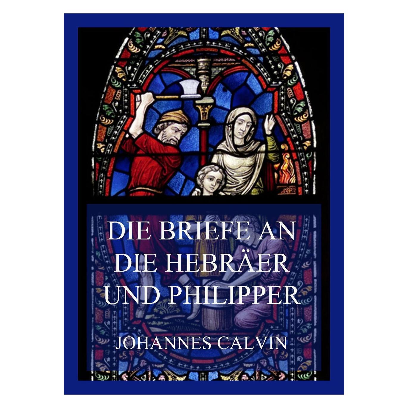 Jazzybee Die Briefe an die Hebräer und Philipper (Deutsch, Softcover, Johannes Calvin) (56898427)