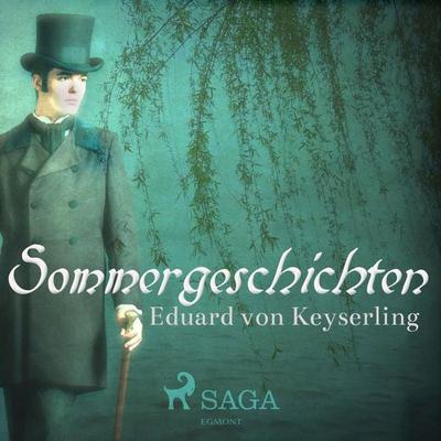 Sommergeschichten (Ungekürzt) - Eduard Keyserling, Audio, 9783836808842