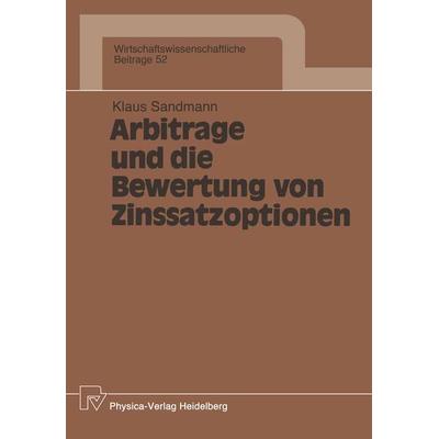 Arbitrage und die Bewertung von Zinssatzoptionen, Taschenbuch von Klaus Sandmann, Physica, 978-3-7908-0551-2