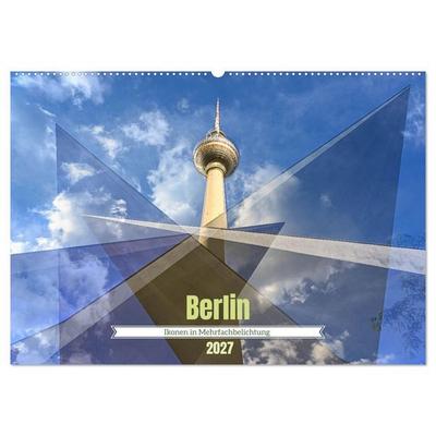 Berlin – Ikonen in Mehrfachbelichtung (Wandkalender 2027 DIN A2 quer), CALVENDO Monatskalender