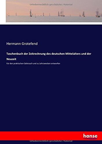 Grotefend, Hermann Grotefend - Taschenbuch der Zeitrechnung des deutschen Mittelalters und der Neuzeit: Für den praktischen Gebrauch und zu Lehrzwecken entworfen - Preis vom 06.10.2026 07:26:00 h