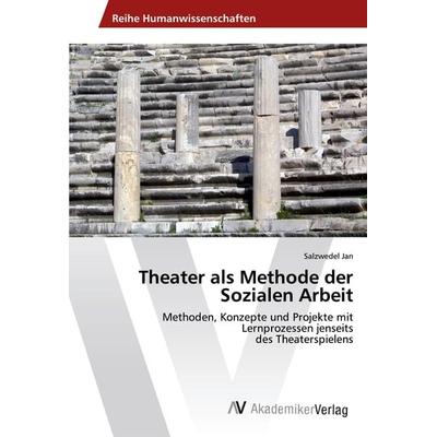 Theater als Methode der Sozialen Arbeit, Taschenbuch von Salzwedel Jan, AV Akademikerverlag, 978-620-2-21261-8