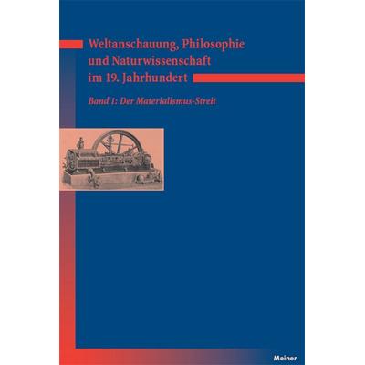 Weltanschauung, Philosophie und Naturwissenschaft im 19. Jahrhundert. Band 1: Der Materialismus-Streit, Taschenbuch von Kurt Bayertz,Myriam