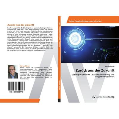 Zurück aus der Zukunft, Taschenbuch von Werner Moser, AV Akademikerverlag, 978-3-639-39077-3