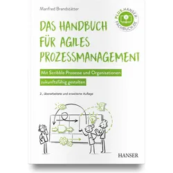 Das Handbuch für agiles Prozessmanagement, Fachbücher von Manfred Brandstätter