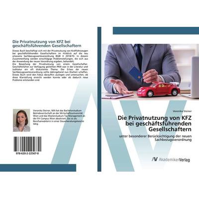 Die Privatnutzung von KFZ bei geschäftsführenden Gesellschaftern, Taschenbuch von Veronika Steiner, AV Akademikerverlag, 978-620-2-22567-0