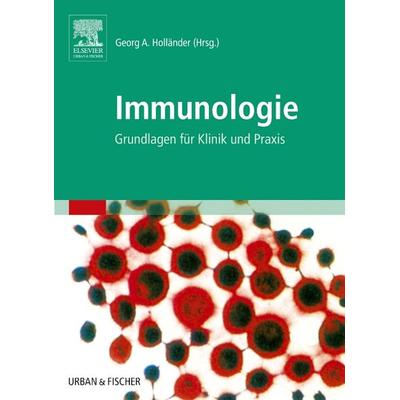 Immunologie, Taschenbuch von Georg A. Holländer, Urban & Fischer in Elsevier, 978-3-437-21301-4