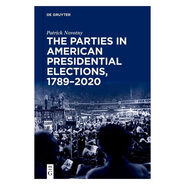 De Gruyter Novotny:The Parties in American Preside (Englisch, Patrick Novotny) (59670188)