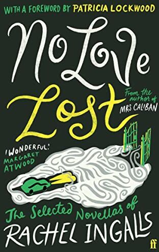 Rachel Ingalls - No Love Lost: The Selected Novellas of Rachel Ingalls, Introduced by Patricia Lockwood - Preis vom 09.10.2026 07:28:09 h
