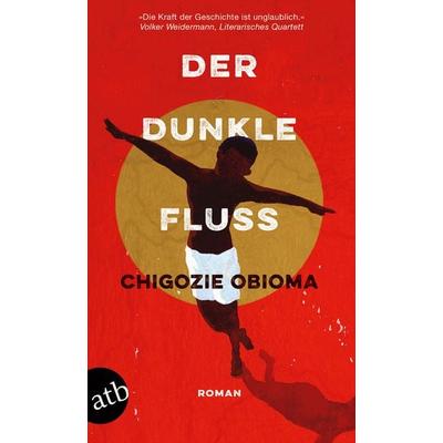 Der dunkle Fluss, Taschenbuch von Chigozie Obioma, Aufbau TB, 978-3-7466-3242-1