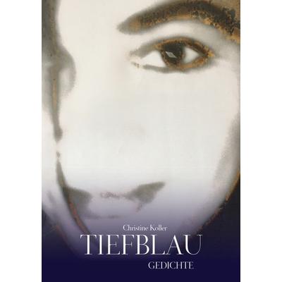 Tiefblau, Taschenbuch von Christine Koller, Lapismedia, 978-3-9822709-9-9
