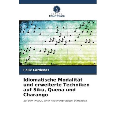 Idiomatische Modalität und erweiterte Techniken auf Siku, Quena und Charango -