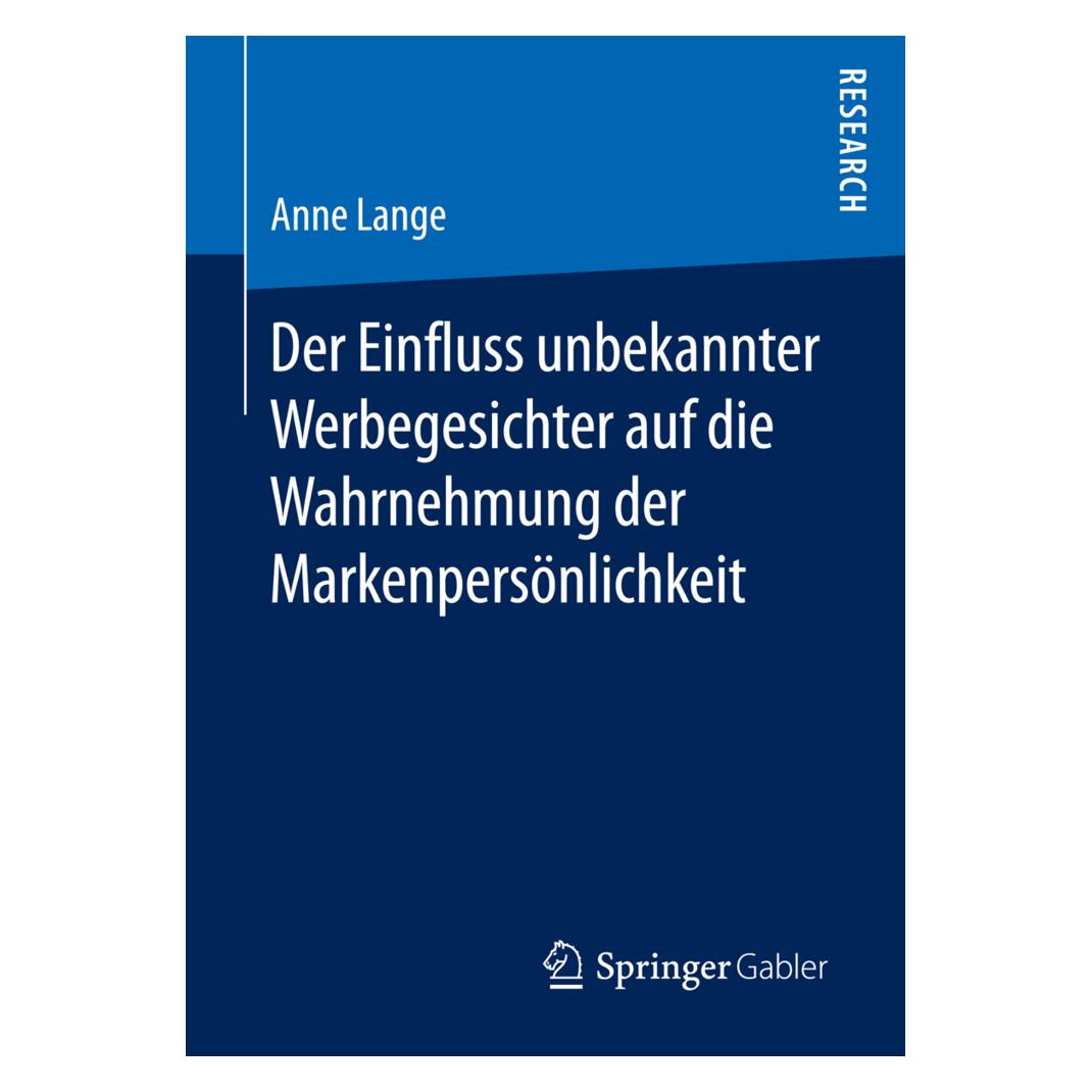 Springer Der Einfluss unbekannter Werbegesichter auf die Wahrnehmung der Markenpersönlichkeit (Deutsch, Softcover, Anne Lange) (55813383)