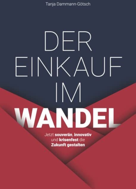 Tanja Dammann-Götsch - Der Einkauf im Wandel: Jetzt souverän, innovativ und krisenfest die Zukunft gestalten - Preis vom 01.10.2026 17:08:56 h