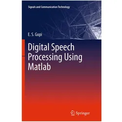 Digital Speech Processing Using Matlab, Fachbücher von E. S. Gopi