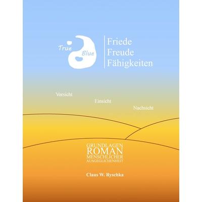 Friede Freude Fähigkeiten, Gebundene Ausgabe von Claus W. Ryschka, BoD – Books on Demand, 978-3-8391-3293-7