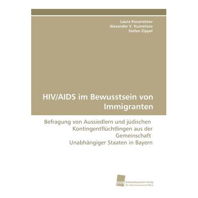 HIV/AIDS im Bewusstsein von Immigranten, Taschenbuch von Laura Kouznetsov,Alexander V. Kuznetsov,Stefan Zippel, Südwestdeutscher Verlag für