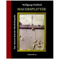 Mauersplitter, Biografien von Wolfgang Nieblich