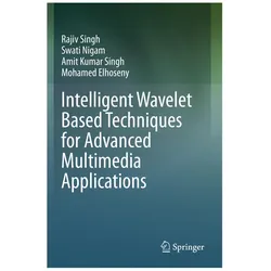 Intelligent Wavelet Based Techniques for Advanced Multimedia Applications, Fachbücher von Mohamed Elhoseny, Amit Kumar Singh, Swati Nigam, Rajiv Singh