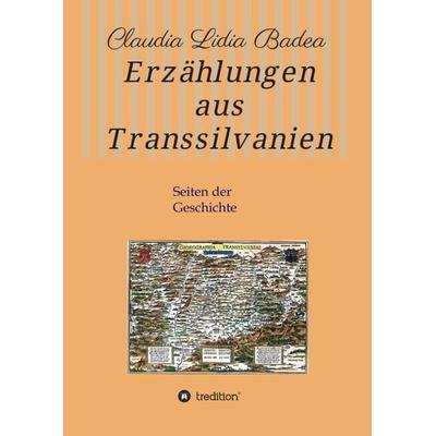 Erzählungen aus Transsilvanien, Taschenbuch von Claudia Lidia Badea, Tredition, 978-3-7345-3359-4