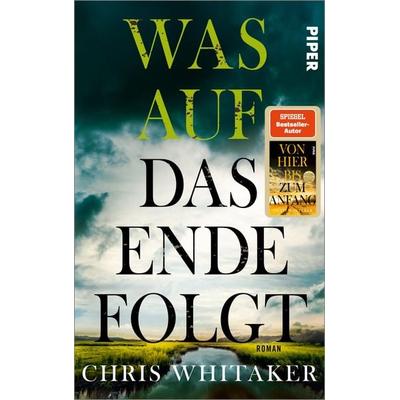 Was auf das Ende folgt, Gebundene Ausgabe von Chris Whitaker, Piper, 978-3-492-07152-9