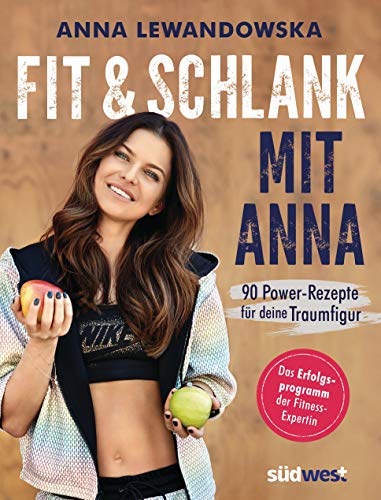 Anna Lewandowska - Fit und schlank mit Anna: 90 Power-Rezepte für deine Traumfigur - Das Erfolgsprogramm der Fitness-Expertin - Preis vom 09.10.2026 07:28:09 h