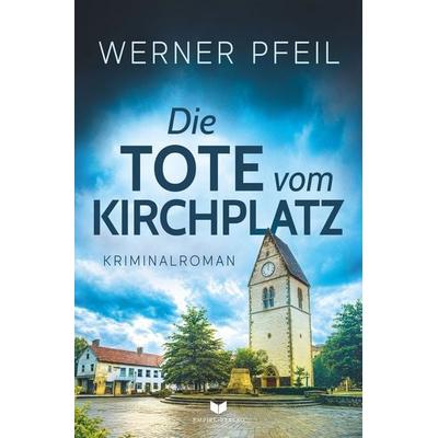 Die Tote vom Kirchplatz, Taschenbuch von Werner Pfeil, Tolino media, 978-3-695-64923-5