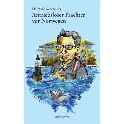 Antriebsloser Frachter vor Norwegen, Taschenbuch von Schönauer Helmuth, Edition baes, 978-3-9519872-8-6