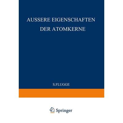 External Properties of Atomic Nuclei / Äussere Eigenschaften der Atomkerne, Taschenbuch von S. Flügge, Springer Berlin, 978-3-642-45902-3