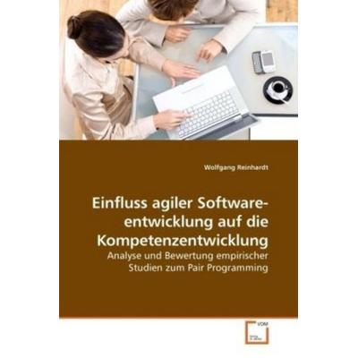 Reinhardt, W: Einfluss agiler Software- entwicklung auf die, Taschenbuch von Wolfgang Reinhardt, VDM, 978-3-639-19169-1