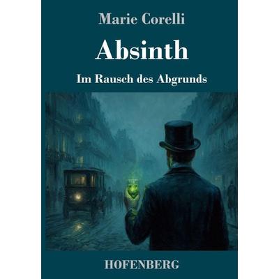 Absinth, Gebundene Ausgabe von Marie Corelli, Henricus - Edition Deutsche Klassik, 978-3-7437-5279-5