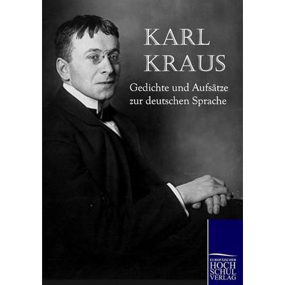 Gedichte und Aufsätze zur deutschen Sprache, Taschenbuch von Karl Kraus, EHV Academicpress, 978-3-86741-314-5