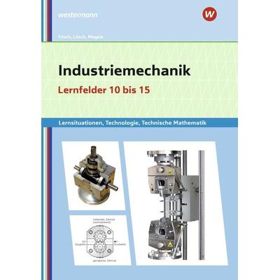 Industriemechanik Lernsituationen, Technologie, Technische Mathematik, Taschenbuch von Erwin Lösch,Heinz Frisch,Manfred Büchele,Thomas Megele,