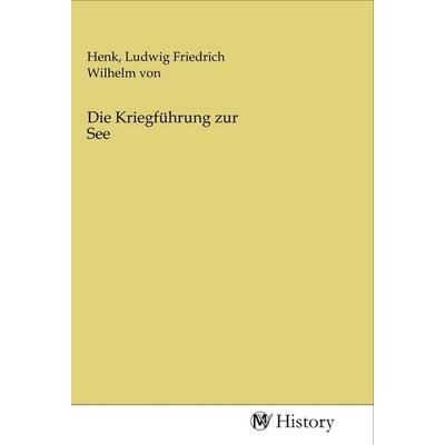 Die Kriegführung zur See, Taschenbuch von , MV-History, 978-3-96872-352-5