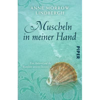 Muscheln in meiner Hand, Taschenbuch von Anne Morrow Lindbergh, Piper Taschenbuch, 978-3-492-21425-4