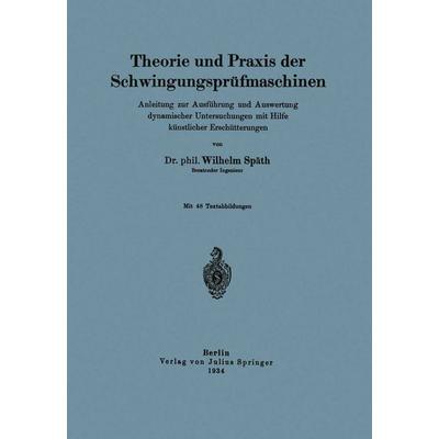 Theorie und Praxis der Schwingungsprüfmaschinen, Taschenbuch von Wilhelm Späth, Springer Berlin, 978-3-642-98210-1