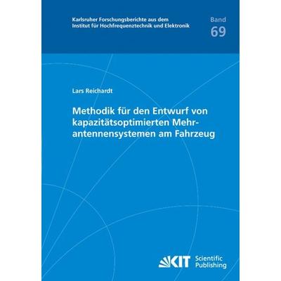 Methodik für den Entwurf von kapazitätsoptimierten Mehrantennensystemen am Fahrzeug, Taschenbuch von Lars Reichardt, KIT Scientific Publishing,