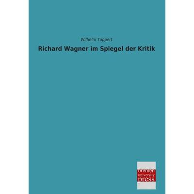 Richard Wagner im Spiegel der Kritik -