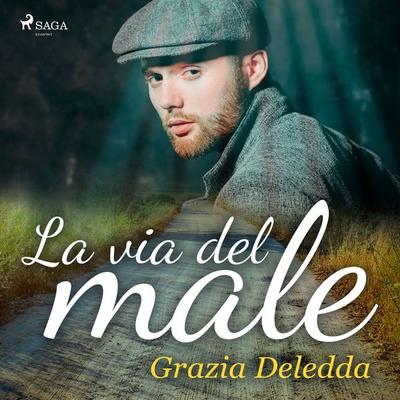 La via del male - Grazia Deledda, Audio, 9788728025833