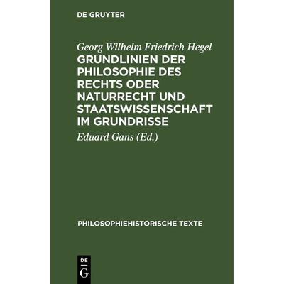 Grundlinien der Philosophie des Rechts oder Naturrecht und Staatswissenschaft im Grundrisse, Gebundene Ausgabe von Georg Wilhelm Friedrich Hegel, De