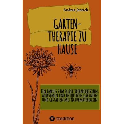 Garten-Therapie zu Hause, Taschenbuch von Andrea Jentsch, Tredition, 978-3-347-92535-9