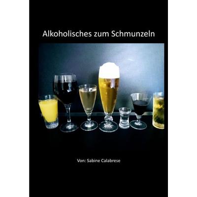 Alkoholisches zum Schmunzeln, Taschenbuch von Sabine Calabrese, Epubli, 978-3-7584-0974-5