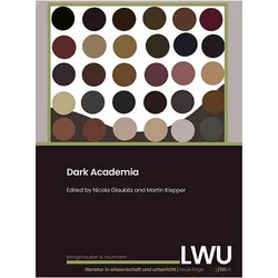 Dark Academia. LWU Literatur in Wissenschaft und Unterricht, Fachbücher von Nicola Glaubitz, Martin Klepper