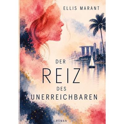 Der Reiz des Unerreichbaren, Taschenbuch von Ellis Marant, Tredition, 978-3-384-99927-6