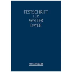 Festschrift für Walter Bayer zum 70. Geburtstag, Fachbücher von Jessica Schmidt, Jan Lieder, Gerd Krieger, Jochem Reichert