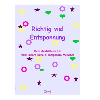 Richtig viel Entspannung, Taschenbuch von Irmi Fa, BoD – Books on Demand, 978-3-7528-2923-5