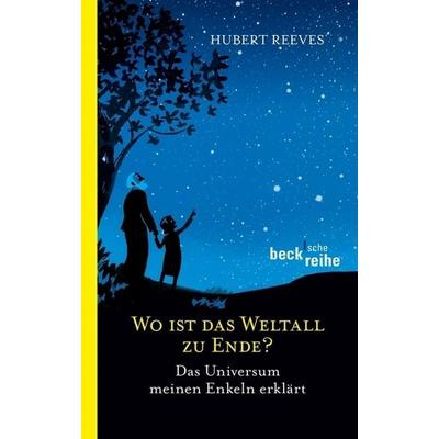Wo ist das Weltall zu Ende?, Taschenbuch von Hubert Reeves, C. H. Beck, 978-3-406-64385-9