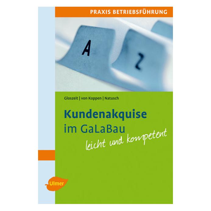 Eugen Ulmer Kundenakquise im GaLaBau leicht gemacht (Deutsch, Holger Gloszeit) (9783800158768)