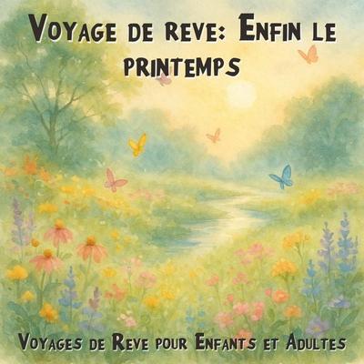 Voyages de Rêve pour Enfants et Adultes, Voyage de rêve: Enfin le printemps - Claudia Schröder, Audio, 4066004967561